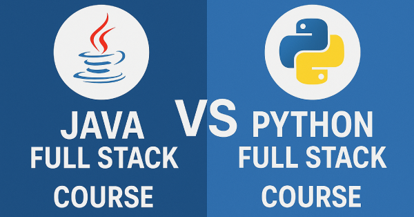 Java Full Stack vs Python Full Stack Course: Which Is Better?