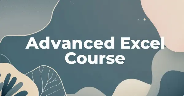 Top Tools You’ll Master in an Advanced Excel Course Top Tools You’ll Master in an Advanced Excel Course